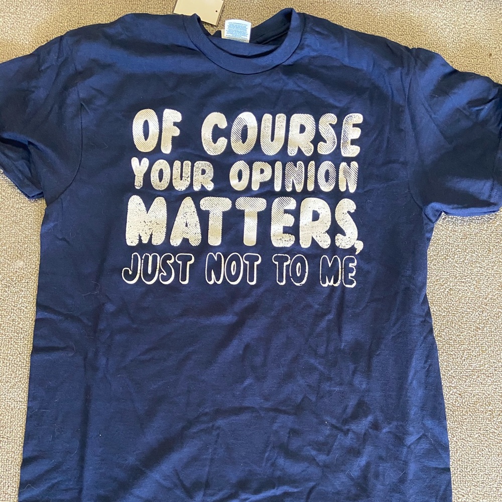 Of course your opinion matters - just not to me